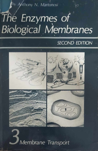 Anthony N. Martonosi - The Enzymes of Biological Membranes 3. - Membran Transport (A biolgiai membrnok enzimjei - angol nyelv)