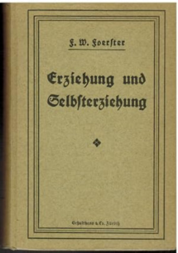 Fr.W.Foerster - Erziehung und selbsterzeihung - Hauptgesichtspunkte fr Eltern und Lehrer