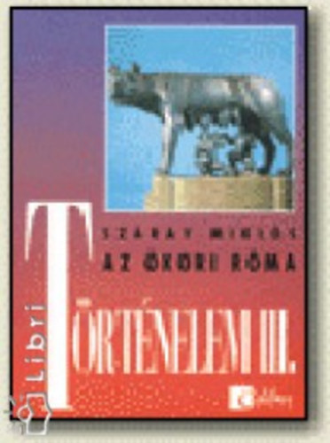 Száray Miklós - Történelem III. - Az ókori Róma