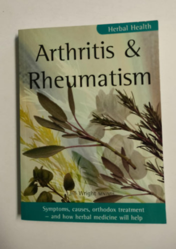 Jill Wright MNIMH - Arthritis & Rheumatism: Symptoms, causes, orthodox treatment - and how herbal medicine will help