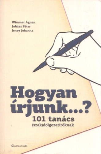 Wimmer gnes; Juhsz Pter; Jeney Johanna - Hogyan rjunk...? - 101 tancs (szak)dolgozatrknak