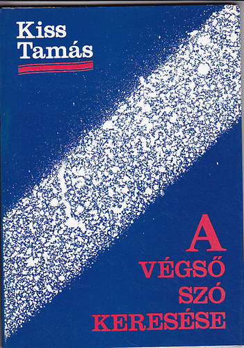 Kiss Tam�s - A v�gs� sz� keres�se