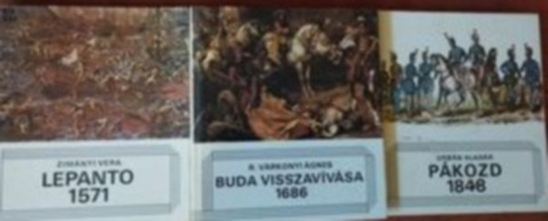 F. Vrkonyi Zsuzsa  (szerk.) - 3db. ktet csatkrl: Lepanto 1571 +Buda visszavvsa 1686+ Pkozd 1848