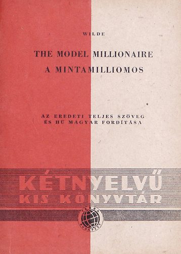 Wilde Oszkr - The Model Millionaire - A mintamilliomos (angol-magyar)
