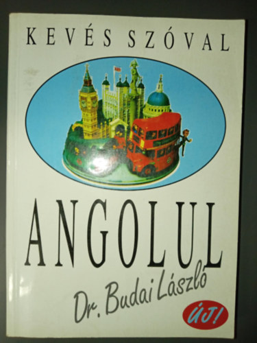 Dr. Szerk.: Benedek Mihály, Tényi Katalin Budai László (ill.) - Kevés szóval angolul - Új