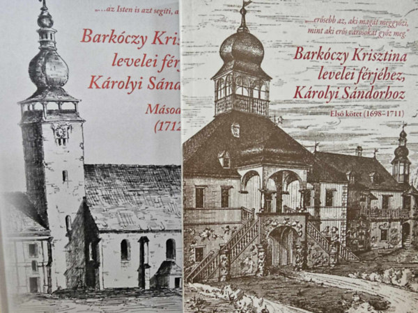 Kov�cs �gnes Fogarassy Zolt�n - Bark�czy Krisztina levelei f�rj�hez, K�rolyi S�ndorhoz I-II. k�tet (1698-1724)