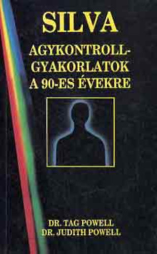 Tag s Judith Powell, Domjn Lszl, Silva,Jos-Miele,Philip, Robert B. Stone - 5 db knyv: Agykontroll-gyakorlatok a 90-es vekre, Agykontroll sikerek, Agykontroll Silva mdszervel, Az agykontroll megteremtje, Agykontroll mesterfokon