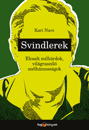Kari Nars - Svindlerek - Elcsalt milli�rdok, vil�grasz�l� sz�lh�moss�gok