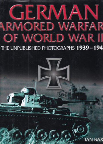 Ian Baxter - German Armored Warfare of World War II