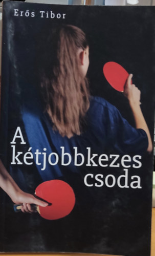 Er�s Tibor - A k�tjobbkezes csoda