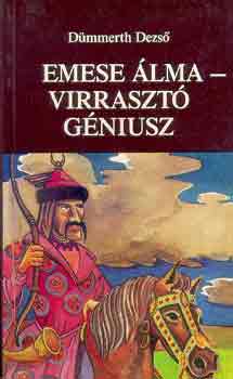 Dümmerth Dezső - Emese álma-Virrasztó géniusz