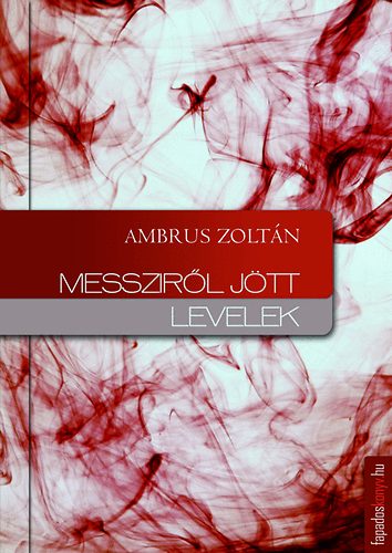 Ambrus Zolt�n - Messzir�l j�tt levelek