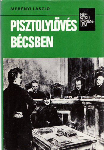 Mer�nyi L�szl� - Pisztolyl�v�s B�csben -Friedrich Adler mer�nylete a korm�nyf� ellen