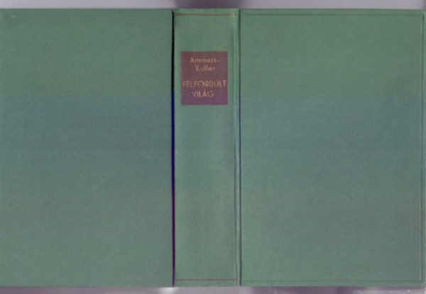 Jo van Ammers-Küller - Felfordult világ (Egy nagy szerelem története az 1792-1795 években)