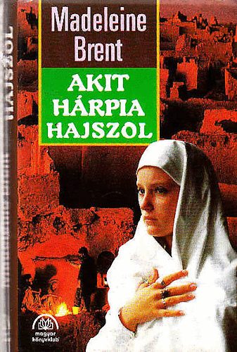 Madeleine Brent - Akit Hárpia hajszol