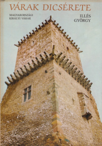 Ill�s Gy�rgy - V�rak dics�rete-Magyarorsz�gi kir�lyi v�rak