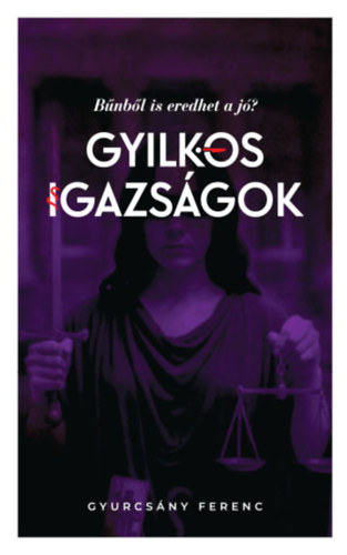 Gyurcs�ny Ferenc - Gyilkos igazs�gok