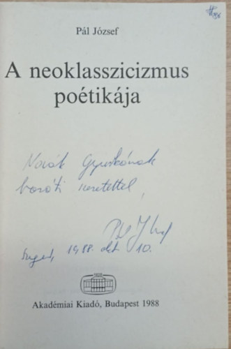 P�l J�zsef - A neoklasszicizmus po�tik�ja (dedik�lt)