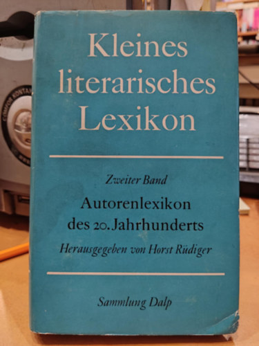 Horst  R�diger (szerk.) - Kleines literarisches Lexikon. Autorenlexikon des 20. Jahrhunderts (Kis irodalmi enciklop�dia. sz�zad szerz�i enciklop�di�ja)(Sammlung Dalp Band 16)