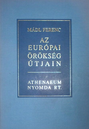 Mdl Ferenc - Az eurpai rksg tjain