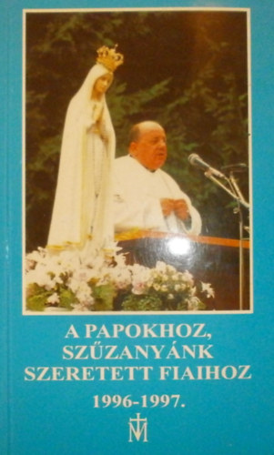 A papokhoz, Sz�zany�nk szeretett fiaihoz 1996-1997