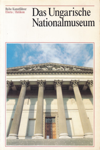 Das Ungarische Nationalmuseum (Magyar Nemzeti M�zeum - n�met nyelv�)