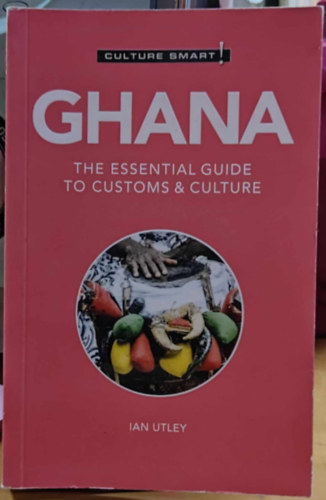 Ian Utley - Ghana: The Essential Guide to Customs & Culture (Culture Smart!)(Kuperard)