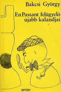 Bakcsi Gy�rgy - En Passant fel�gyel� �jabb kalandjai