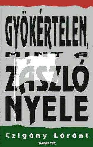 Czigny Lrnt - Gykrtelen, mint a zszl nyele