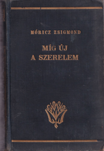 Mricz Zsigmond - Mg j a szerelem