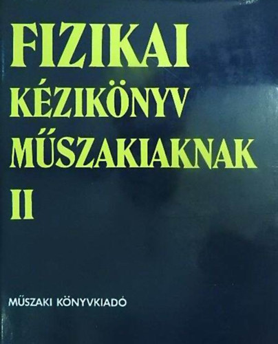 Dr. Antal Jnos - Fizikai kziknyv mszakiaknak II.