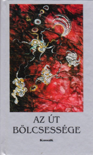 Gy�rgy Edit  (ford. �s v�l.) - Az �t b�lcsess�ge - Az �let �s az er�ny k�nyve (B�lcsess�gek Kincst�ra)