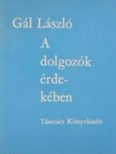 Gl Lszl - A dolgozk rdekben