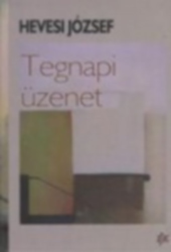 Hevesi József - Tegnapi üzenet