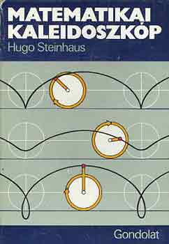 Hugo Steinhaus - Matematikai kaleidoszkóp
