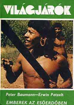 Baumann, Peter-Patzelt, Erwin - Emberek az esőerdőben