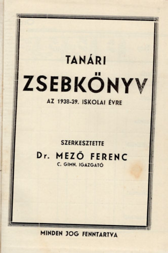 Dr. Ferenc Mez� - Tan�ri zsebk�nyv az 1938-39. iskolai �vre
