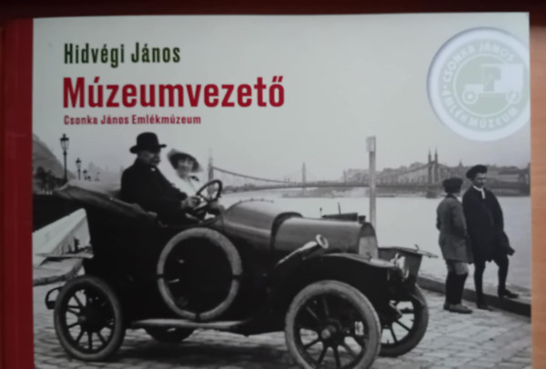 Hidv�gi J�nos - M�zeumvezet�  Csonka J�nos Eml�km�zeum (Csonka J�nos Alap�tv�ny)