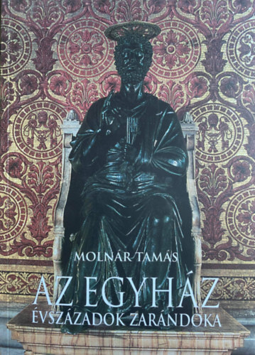 Thomas Molnar Molnr Tams - Az egyhz, vszzadok zarndoka