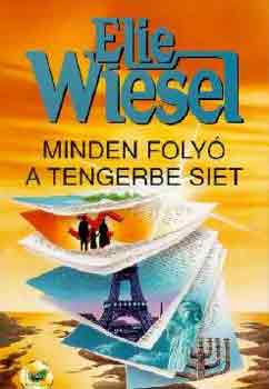 Elie Wiesel - Minden foly� a tengerbe siet