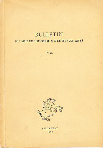 Bulletin du Muse Hongrois des Beaux-Arts (No.23)- A Szpmvszeti Mzeum kzlemnyei