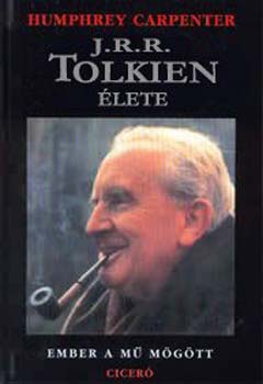 Humphrey Carpenter - J. R. R. Tolkien �lete (Ember a m� m�g�tt)