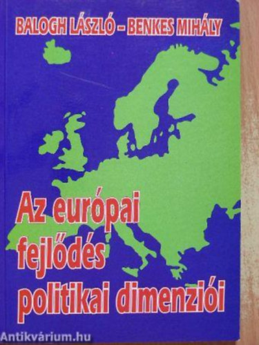 Balogh Lszl- Benkes Mihly - Az eurpai fejlds politikai dimenzii