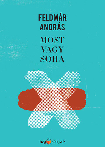 Feldm�r Andr�s - Most vagy Soha