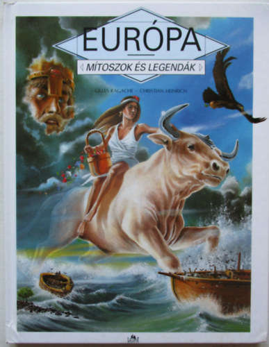 G.-Heinrich, C. Ragache - Európa (Mítoszok és legendák)