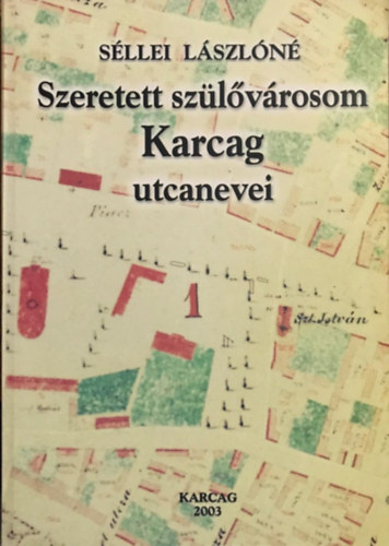 Séllei Lászlóné - Szeretett szülővárosom Karcag utcanevei