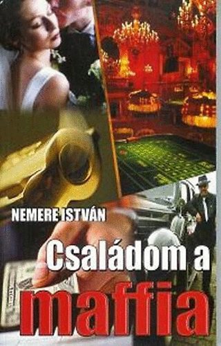 Nemere István - Családom a maffia