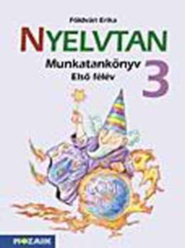 F�ldv�ri Erika - Nyelvtan munkatank�nyv 3. Els� f�l�v