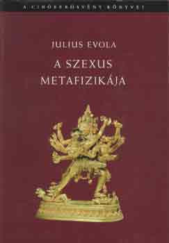 Julius Evola - A szexus metafizikja