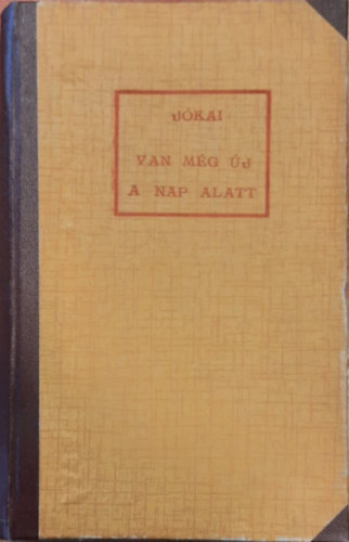 Jókai Mór - Van még új a nap alatt